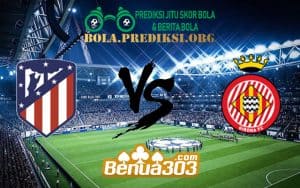 Prediksi Skor Atlético Madrid Vs Girona 17 Januari 2019
