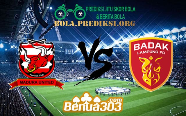 Prediksi Skor Madura United Vs Badak Lampung 27 Juli 2019