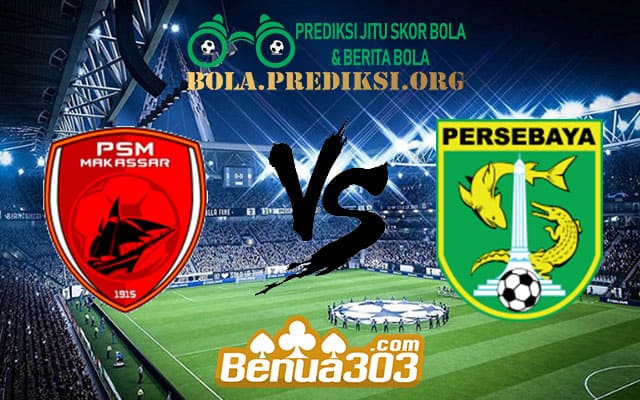 Prediksi Skor PSM Vs Persebaya Surabaya 17 Juli 2019