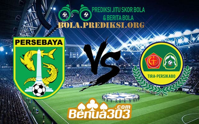 Prediksi Skor Persebaya Surabaya Vs Tira Persikabo 22 Juli 2019
